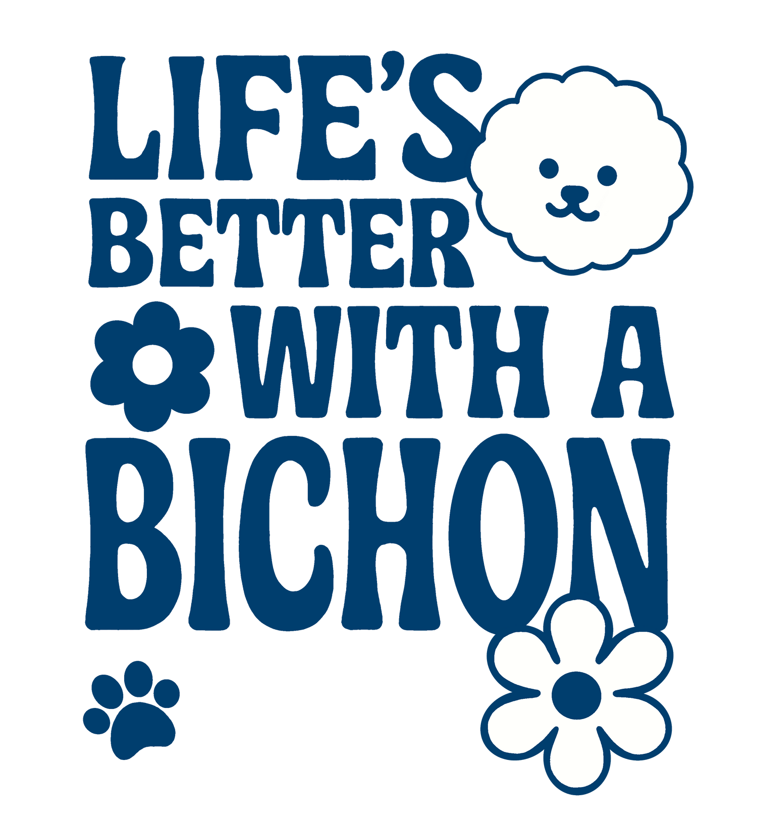 Life's Better With A Bichon